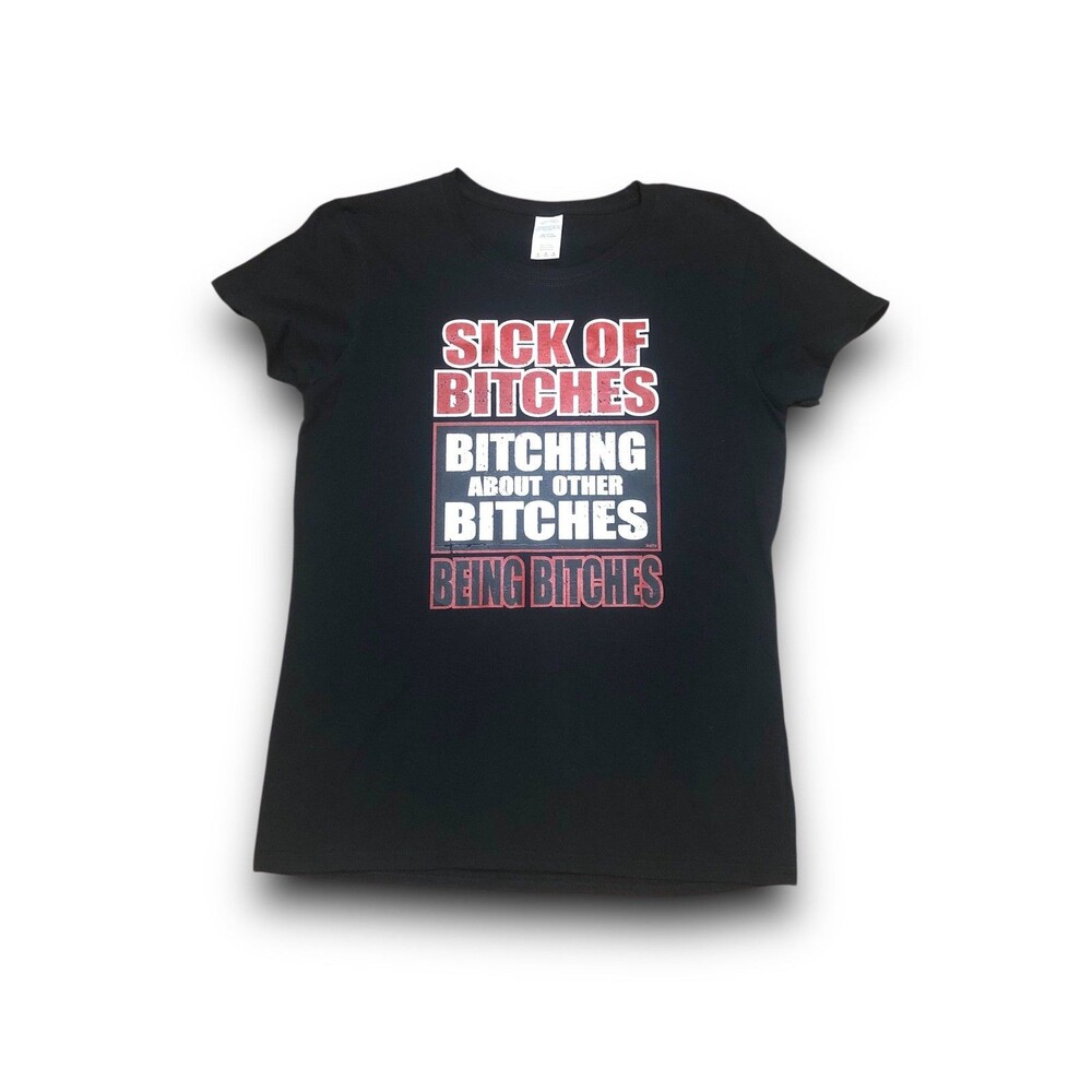 Women's "Sick of B*tches" Graphic T-Shirt - Med